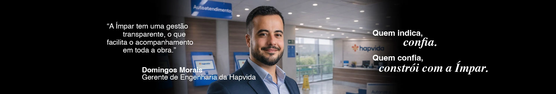 Depoimento de Domingos Morais — Gerente de Engenharia da Hapvida